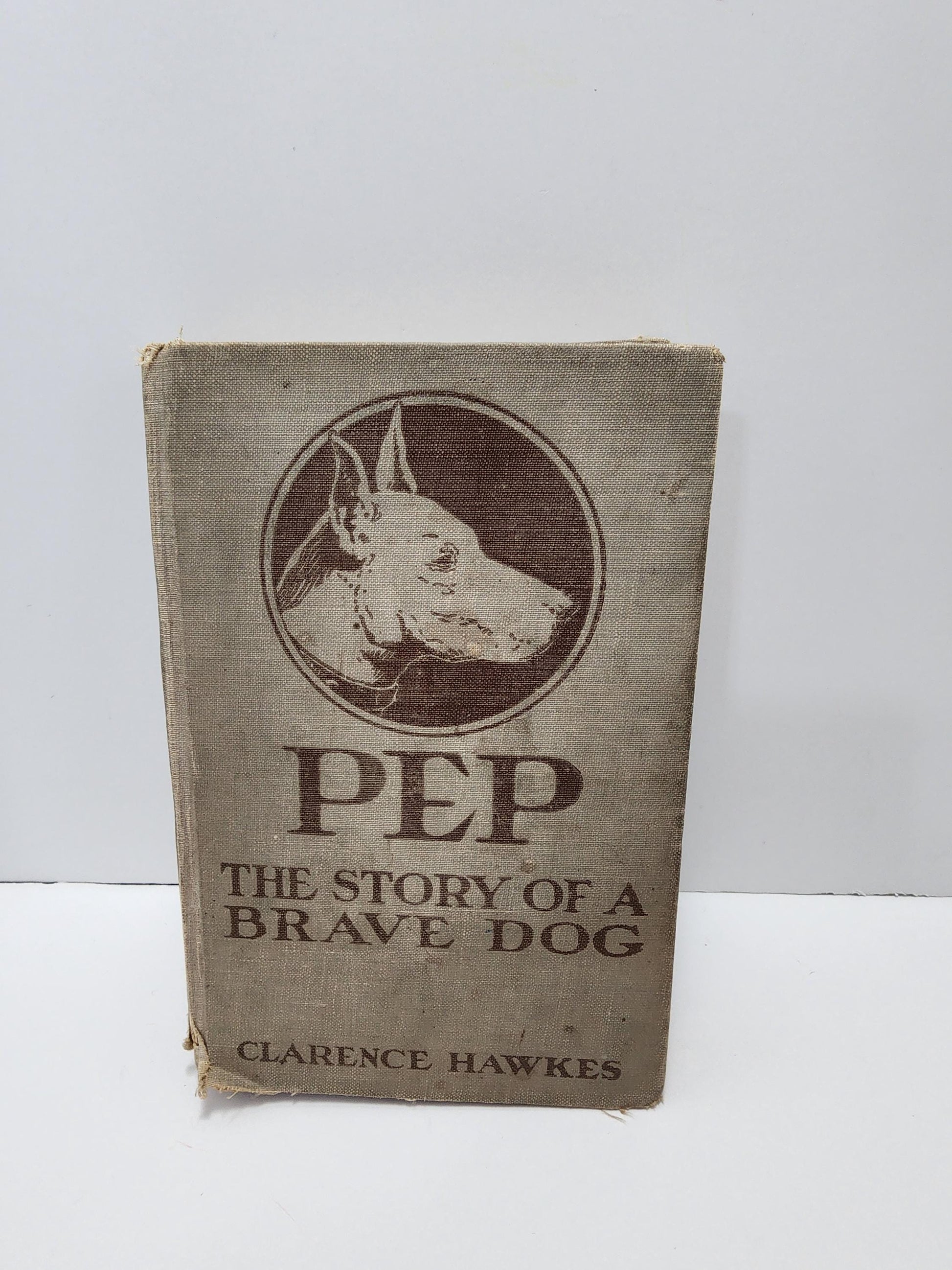 Pep 1922 The Brave Story Of A Dog Antique Book By Clarence Hawkes - Pep - 1920s - Antiques - Antique Book - Books - Dog - Dog Books