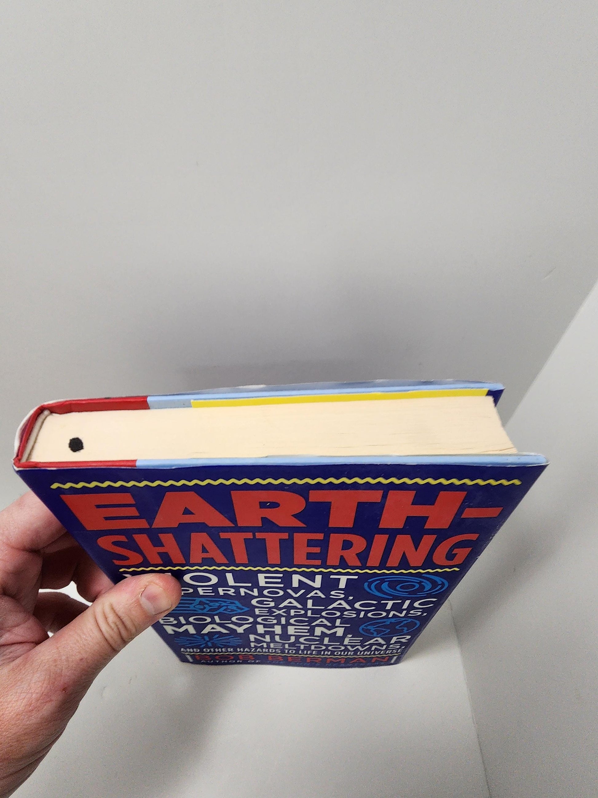 Bob Berman Earth-Shattering: Violent Supernovas, Galactic Explosions, Biological Mayhem, Nuclear Meltdowns, and Other Hazards to Life in Our