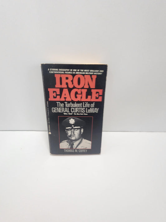 1986 Iron Eagle: The Turbulent Life of General Curtis LeMay by Thomas M. Coffey - Iron Eagle - Iron Eagle Book - Vintage Books - 1980's