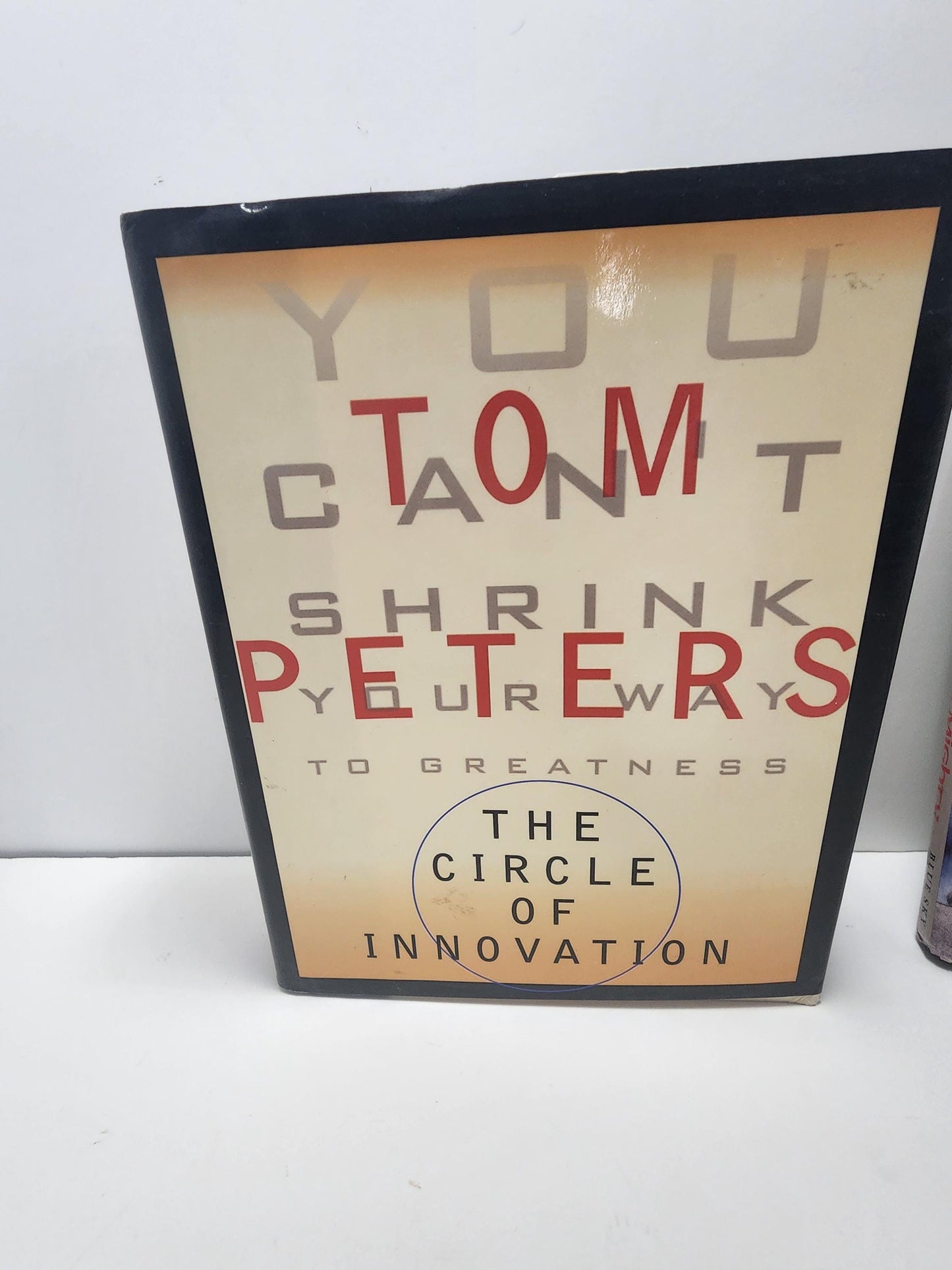 You Can't Shrink Your Way To Greatness By Tom Peters - Tom Peters - The Circle Of Innovation - You Can't Shrink Your Way To Greatness - Book