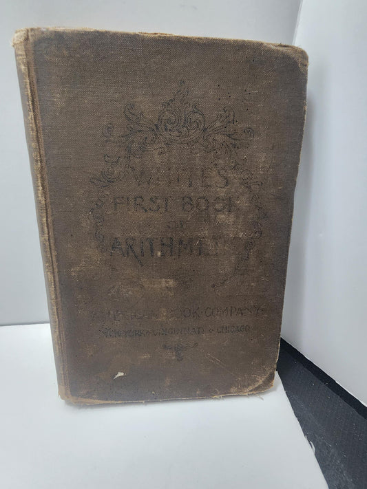 Antique 1890 White's First Book Of Arithmetic - Math - Math Books - Antiques - Antique School Books - 1800's - Mathematics - Arithmetic