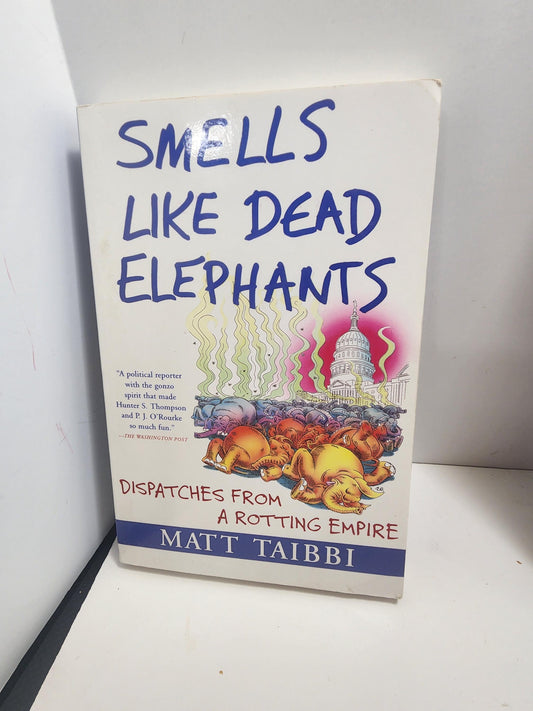 Smells Like Dead Elephants: Dispatches from a Rotting Empire by Matt Taibbi - Vintage Books - 2000's - Satire Books - Smells Like Dead Eleph